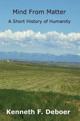 Mind from Matter: A Short History of Humanity