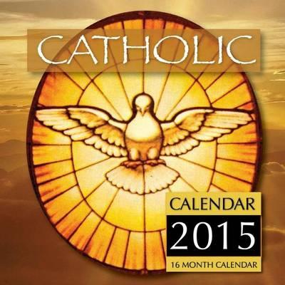 Catholic Calendar 2015: 16 Month Calendar