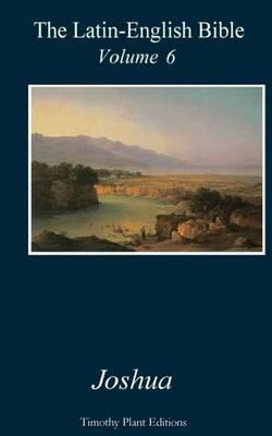 The Latin-English Bible - Volume 6: Joshua