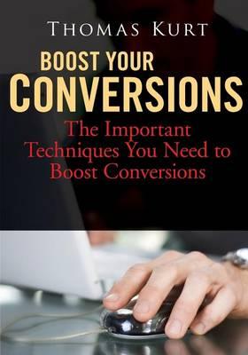 Conversions: He Important Techniques You Need to Boost Conversions