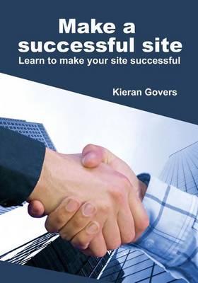 Make a Successful Site: Learn to Make Your Site Successfu
