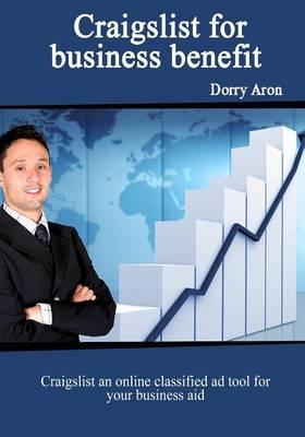 Craigslist for Business Benefit: Craigslist to Enhance Your Business.