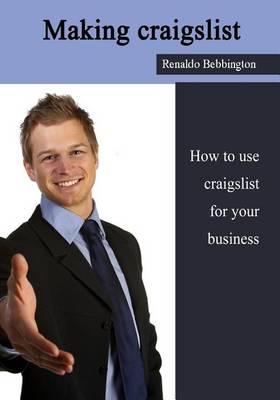 Making Craigslist: How to Use Craigslist for Your Business