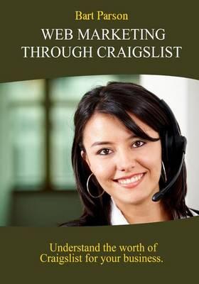Web Marketing Through Craigslist: Understand the Worth of Craigslist for Your Business.