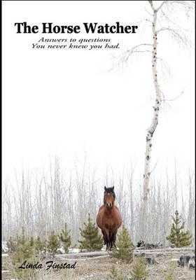The Horse Watcher: Answers to Questions You Never Knew You Had