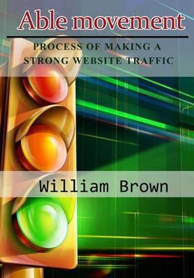 Able Movement: Process of Making a Strong Website Traffic