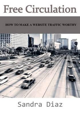 Free Circulation: How to Make a Website Traffic Worthy