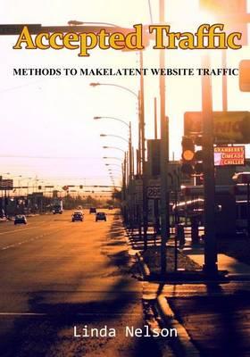 Accepted Traffic: Methods to Makelatent Website Traffic