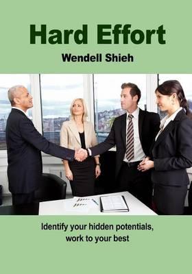 Hard Effort: Identify Your Hidden Potentials, Work to Your Best