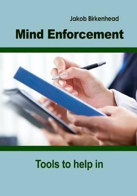 Mind Enforcement: Tools to Help in Moving Forward in Life