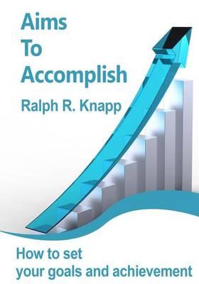 Aims to Accomplish: How to Set Your Goals and Achievement