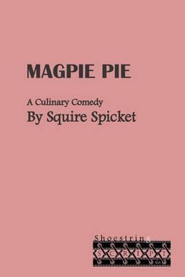 Magpie Pie: A Culinary Comedy for Middle School Theatre (Ages 11-14)