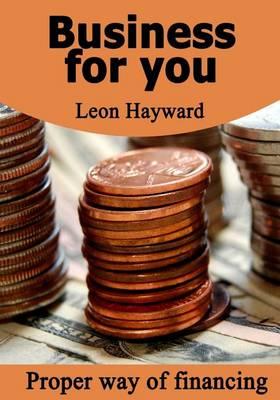 Business for You: Proper Way of Financing