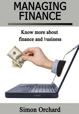 Managing Finance: Know More about Finance and Business