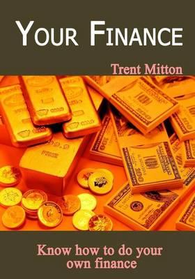 Your Finance: Know How to Do Your Own Business