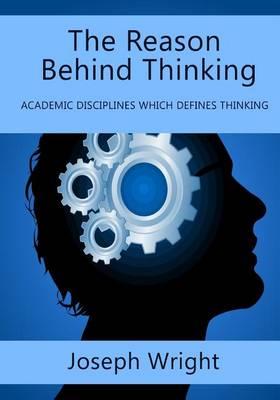 The Reason Behind Thinking: Academic Disciplines Which Defines Thinking