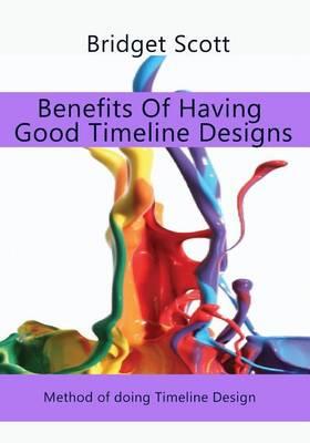 Benefits of Having Good Timeline Designs: Method of Doing Timeline Design