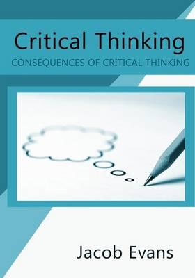 Critical Thinking: Consequences of Critical Thinking