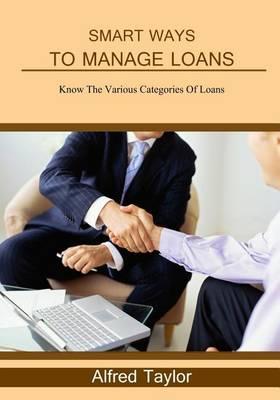 Smart Ways to Manage Loans: Know the Various Categories of Loans