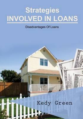 Strategies Involved in Loans: Disadvantages of Loans