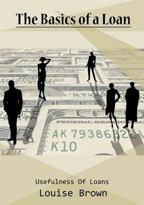 The Basics of a Loan: Usefulness of Loans