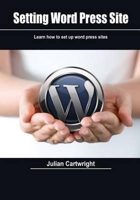Setting Word Press Site: Learn How to Set Up Word Press Sites