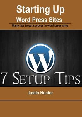 Starting Up Word Press Sites: Many Tips to Get Success in Word Press Sites