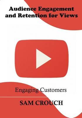 Audience Engagement and Retention for Views: Engaging Customers