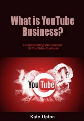 What Is Youtube Business?: Understanding the Concept of Youtube Business