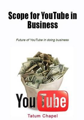 Scope for Youtube in Business: Future of Youtube in Doing Business