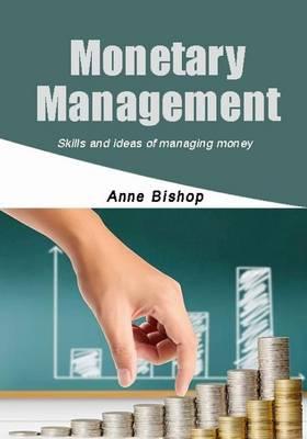 Monetary Management: Skills and Ideas of Managing Money