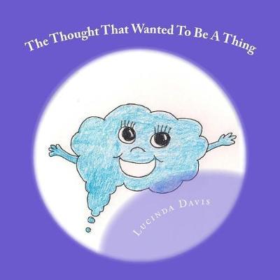 The Thought That Wanted To Be A Thing