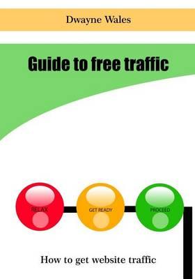 Guide to Free Traffic: How to Get Website Traffic