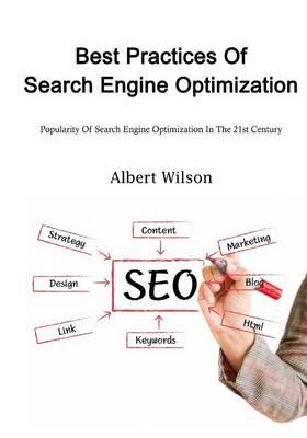 Best Practices of Search Engine Optimization (Seo): Popularity of Search Engine Optimization (Seo) in the 21st Century
