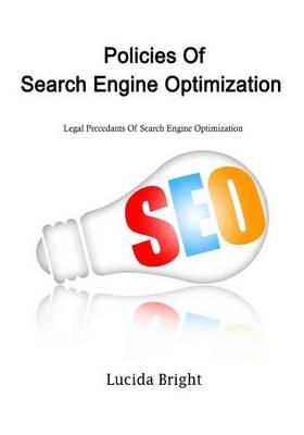 Policies of Search Engine Optimization (Seo): Legal Precedants of Search Engine Optimization (Seo)