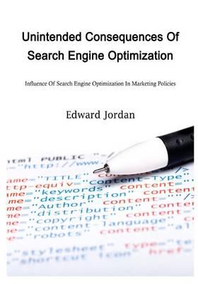 Unintended Consequences of Search Engine Optimization (Seo): Influence of Search Engine Optimization (Seo) in Marketing Policies