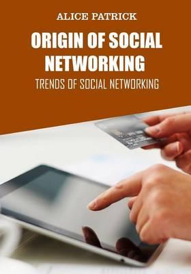 Origin of Social Networking: Trends of Social Networking