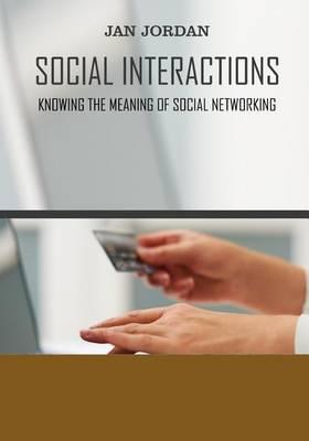Social Interactions: Knowing the Meaning of Social Networking