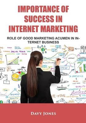 Importance of Success in Internet Marketing: Role of Good Marketing Acunem in Internet Business