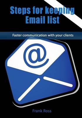 Steps for Keeping Email List: Faster Communication with Your Clients