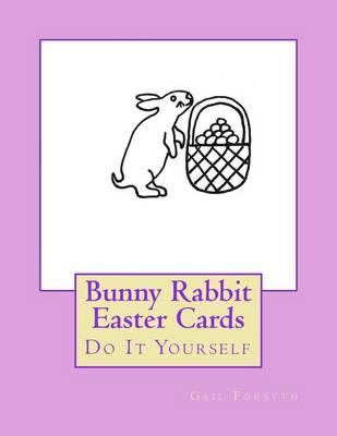 Bunny Rabbit Easter Cards: Do It Yourself