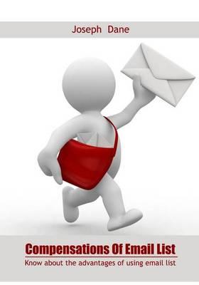 Compensations of Email List: Know about the Advantages of Using Email List