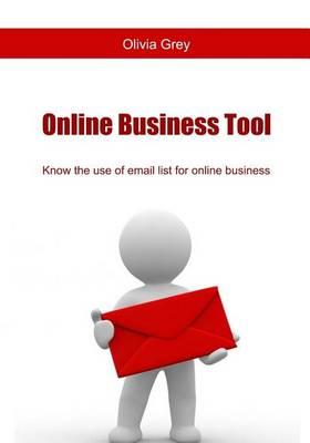 Online Business Tool: Know the Use of Email List for Online Business