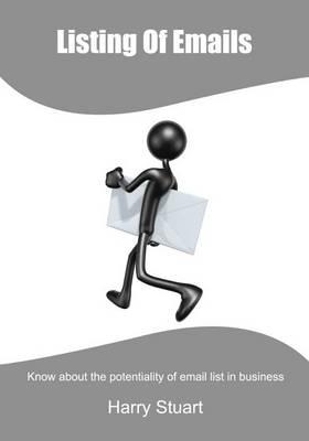 Listing of Emails: Know about the Potentiality of Email List in Business