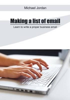 Making a List of Email: Learn to Write a Proper Business Email