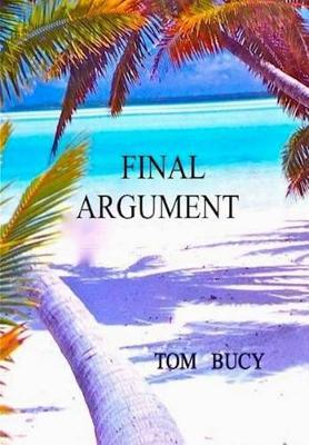 Final Argument: An examination into the murder of Mac and Muff Graham on Palmyra Island and subsequent trial of Stephanie Stearns