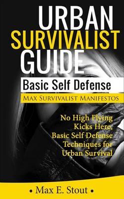 Urban Survivalist Guide: Basic Self Defense: Basic Self Defense