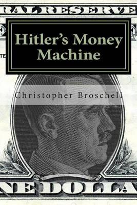 Hitler's Money Machine: How Great Companies Stopped Worrying and Learned to Love the Reichsmark