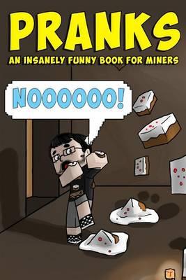 Pranks: An Insanely Funny Book for Miners