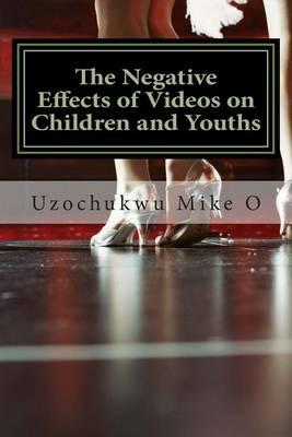 The Negative Effects of Videos on Children and Youths: Adverse effects of Videos